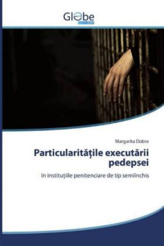 Knjiga Particularitatile executarii pedepsei Margarita Dobre