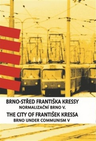 Kniha Brno-střed Františka Kressy / The City of František Kressa František Kressa