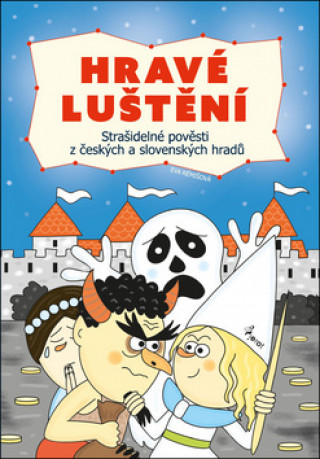 Книга Hravé luštění Strašidelné pověsti z českých a slovenských hradů Eva Rémišová