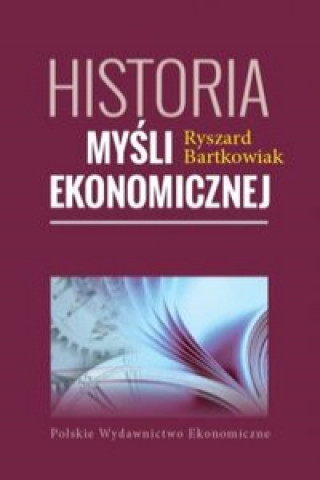 Könyv Historia myśli ekonomicznej Bartkowiak Ryszard