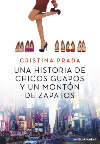 Book UNA HISTORIA DE CHICOS GUAPOS Y UN MONTON DE ZAPATOS CRISTINA PRADA