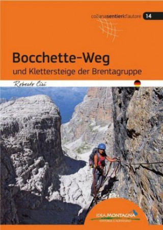 Kniha Bocchette-Weg und Klettersteige der Brenta-Gruppe Roberto Ciri