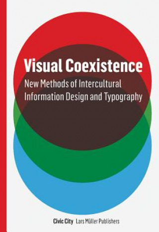 Carte Visual Coexistence: New Methods of Intercultural Information Design and Typography Ruedi Baur