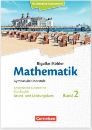 Carte Mathematik.Band 2. Analytische Geometrie und Stochastik. Grund- und Leistungskurs. Mecklenburg-Vorpommern Anton Bigalke