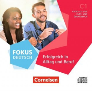 Аудио Fokus Deutsch C1 - Erfolgreich in Alltag und Beruf - Allgemeine Ausgabe 
