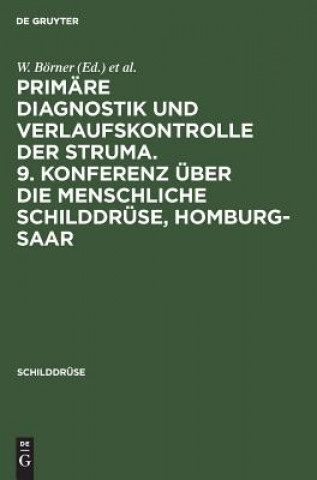 Carte Primare Diagnostik und Verlaufskontrolle der Struma. 9. Konferenz uber die menschliche Schilddruse, Homburg-Saar W. Börner