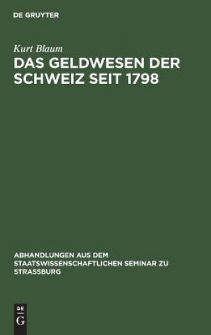 Kniha Das Geldwesen Der Schweiz Seit 1798 Kurt Blaum