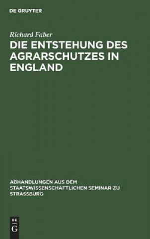 Kniha Die Entstehung Des Agrarschutzes in England Richard Faber