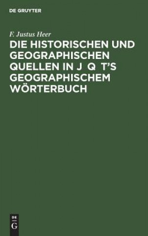 Carte Die Historischen Und Geographischen Quellen in J&#257;q&#363;t's Geographischem Woerterbuch F. Justus Heer