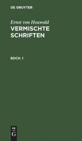 Könyv Ernst Von Houwald: Vermischte Schriften. Bdch. 1 Ernst Von Houwald