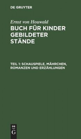 Carte Schauspiele, Mahrchen, Romanzen und Erzahlungen Ernst Von Houwald