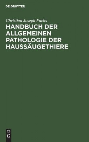 Kniha Handbuch der allgemeinen Pathologie der Haussaugethiere Christian Joseph Fuchs