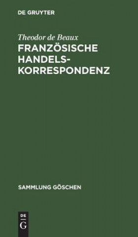 Könyv Franzoesische Handelskorrespondenz Theodor De Beaux