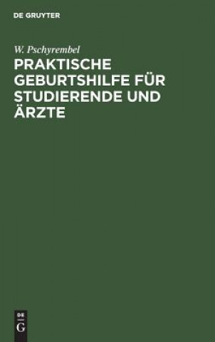 Książka Praktische Geburtshilfe fur Studierende und AErzte W. Pschyrembel