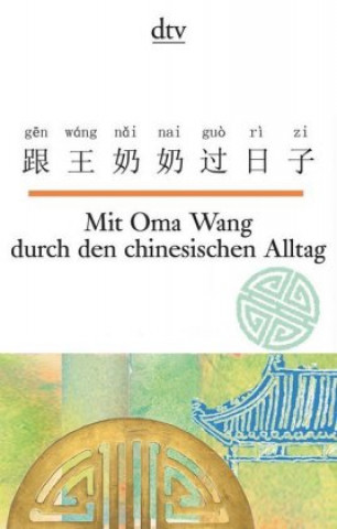 Kniha Mit Oma Wang durch den chinesischen Alltag Nelly Ma