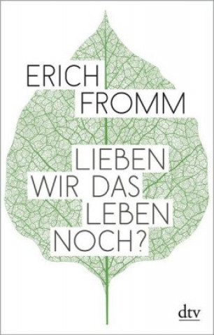 Kniha Lieben wir das Leben noch? Erich Fromm