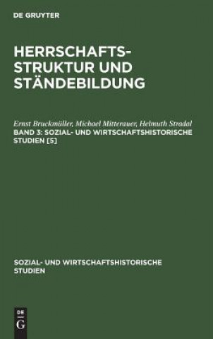 Książka Ernst Bruckmuller; Michael Mitterauer; Helmut Stradal: Herrschaftsstruktur Und Standebildung. Band 3 Ernst Bruckmüller