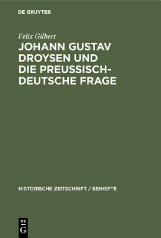 Knjiga Johann Gustav Droysen Und Die Preussisch-Deutsche Frage Felix Gilbert