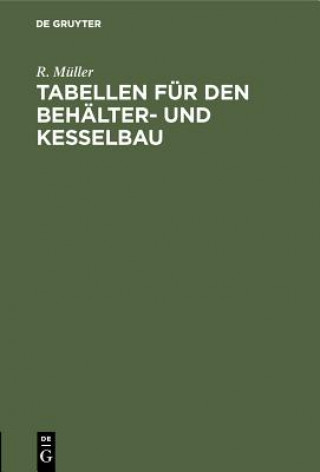 Kniha Tabellen Fur Den Behalter- Und Kesselbau R. Müller