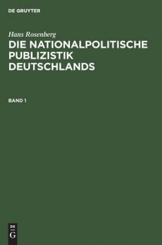 Carte Hans Rosenberg: Die Nationalpolitische Publizistik Deutschlands. Band 1 Hans Rosenberg