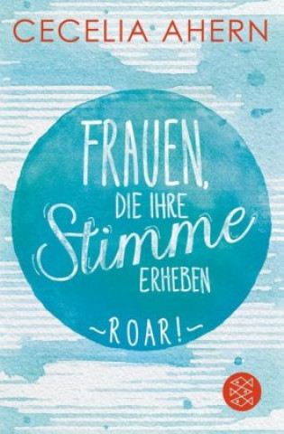 Könyv Frauen, die ihre Stimme erheben. Roar. Cecelia Ahern