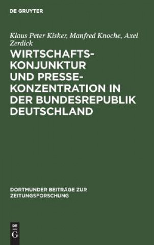 Kniha Wirtschaftskonjunktur und Pressekonzentration in der Bundesrepublik Deutschland Klaus Peter Kisker
