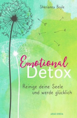 Kniha Emotional Detox - Entgifte deine Seele und werde glücklich Sherianna Boyle
