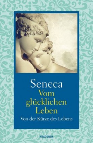 Книга Vom glücklichen Leben / Von der Kürze des Lebens Seneca