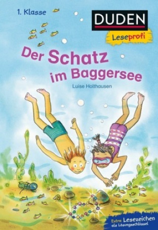 Könyv Duden Leseprofi - Der Schatz im Baggersee, 1. Klasse Luise Holthausen
