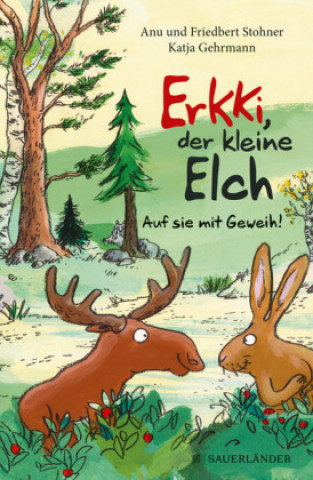 Kniha Erkki, der kleine Elch - Auf sie mit Geweih! Friedbert Stohner
