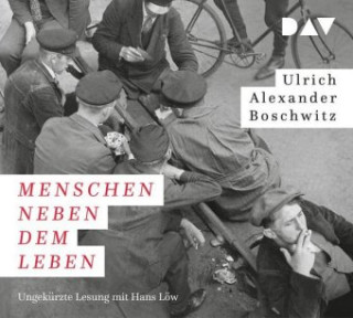 Audio Menschen neben dem Leben Ulrich Alexander Boschwitz