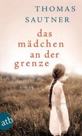 Libro Das Mädchen an der Grenze Thomas Sautner