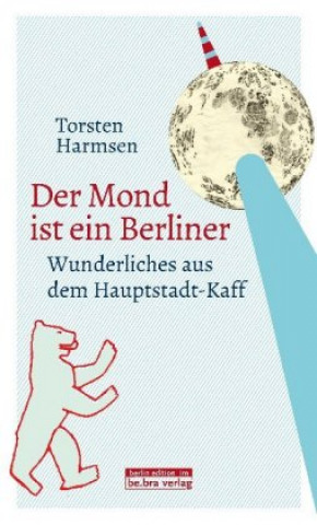 Kniha Der Mond ist ein Berliner Torsten Harmsen
