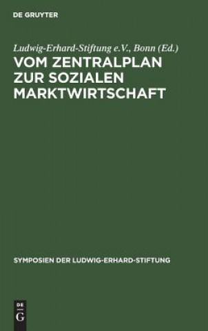 Kniha Vom Zentralplan Zur Sozialen Marktwirtschaft Bonn Ludwig-Erhard-Stiftung E. V.