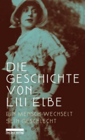 Kniha Die Geschichte von Lili Elbe Harald Neckelmann