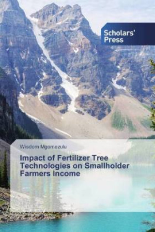 Kniha Impact of Fertilizer Tree Technologies on Smallholder Farmers Income Wisdom Mgomezulu