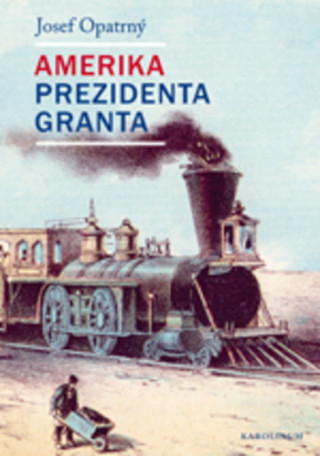 Книга Amerika prezidenta Granta Josef Opatrný