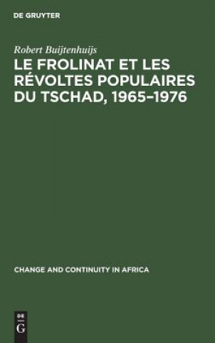 Carte Le Frolinat Et Les Revoltes Populaires Du Tschad, 1965-1976 Robert Buijtenhuijs