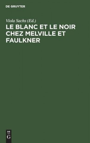 Книга Le Blanc Et Le Noir Chez Melville Et Faulkner Viola Sachs