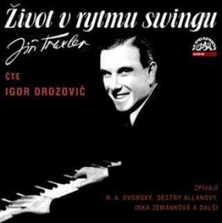 Audio Život v rytmu swingu Jiří Traxler