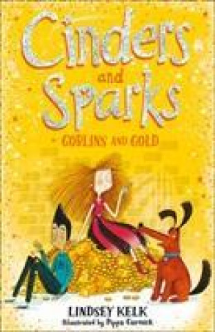 Kniha Cinders and Sparks: Goblins and Gold Lindsey Kelk
