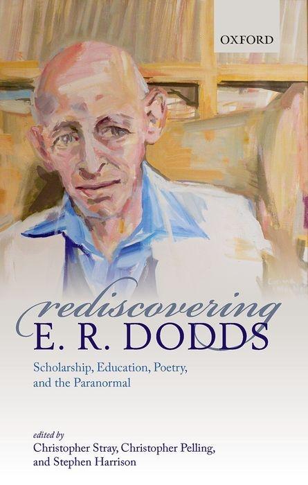 Book Rediscovering E. R. Dodds Christopher Stray