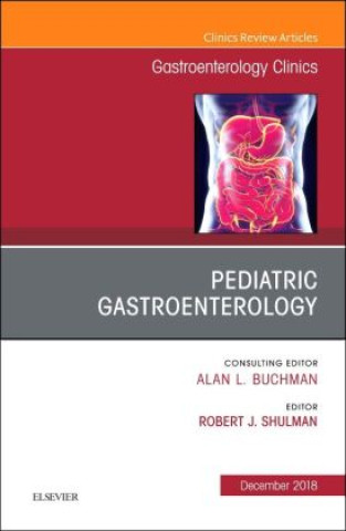 Kniha Pediatric Gastroenterology, An Issue of Gastroenterology Clinics of North America Robert Shulman