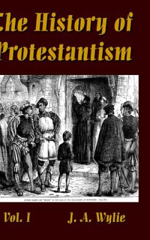 Kniha History of Protestantism Vol. I J. A. WYLIE