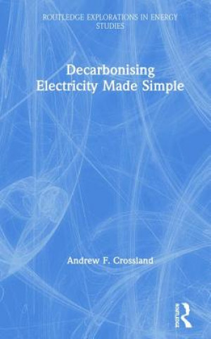 Książka Decarbonising Electricity Made Simple Andrew F Crossland