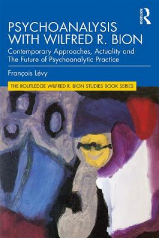 Kniha Psychoanalysis with Wilfred R. Bion Francois Levy