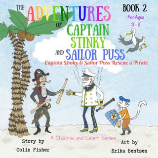 Carte The Adventures of Captain Stinky and Sailor Puss: Captain Stinky and Sailor Puss Rescue a Pirate Colin Fisher
