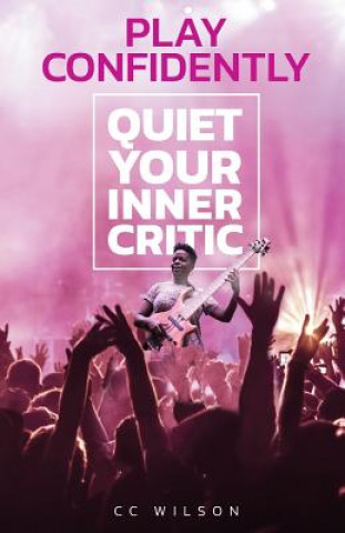 Libro Play Confidently: Quiet Your Inner Critic Sheryl Anne Wilson