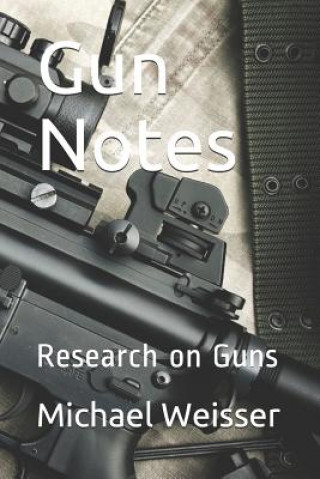 Knjiga Gun Notes: Research on Guns Michael R Weisser