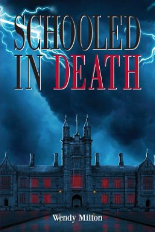 Knjiga Schooled in Death Wendy Milton